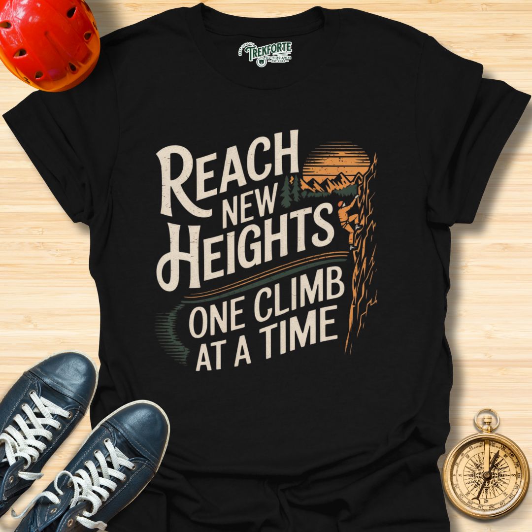 Reach At New Heights One Climb At a Time Graphic T-Shirt | TrekForte Adventure Apparel