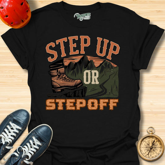 Step Up Or Step Off Graphic T-Shirt | TrekForte Adventure Apparel