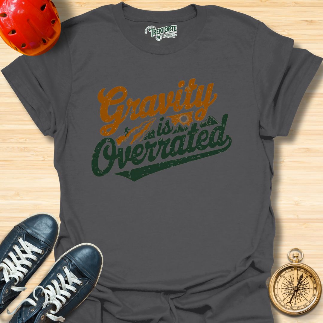 Gravity Is Overrated Graphic T-Shirt | TrekForte Adventure Apparel