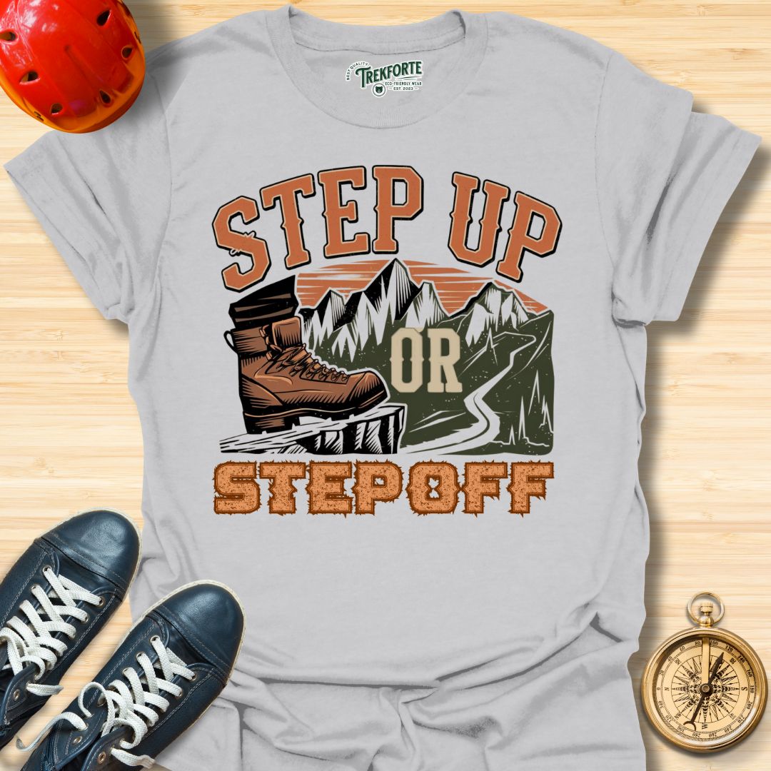 Step Up Or Step Off Graphic T-Shirt | TrekForte Adventure Apparel