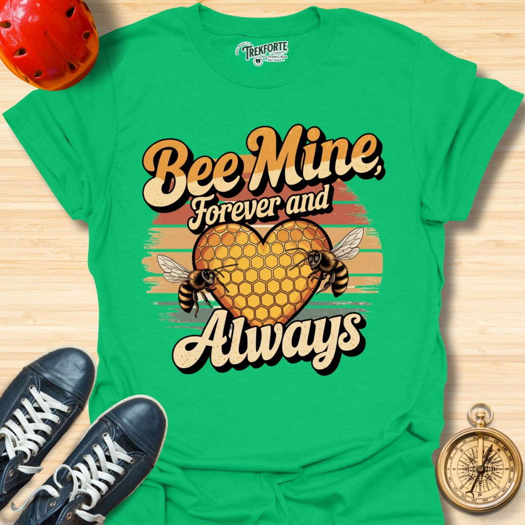 Bee Mine Forever And Always Graphic T-Shirt | TrekForte Adventure Apparel