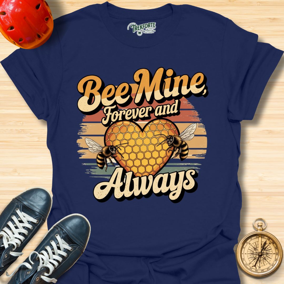 Bee Mine Forever And Always Graphic T-Shirt | TrekForte Adventure Apparel