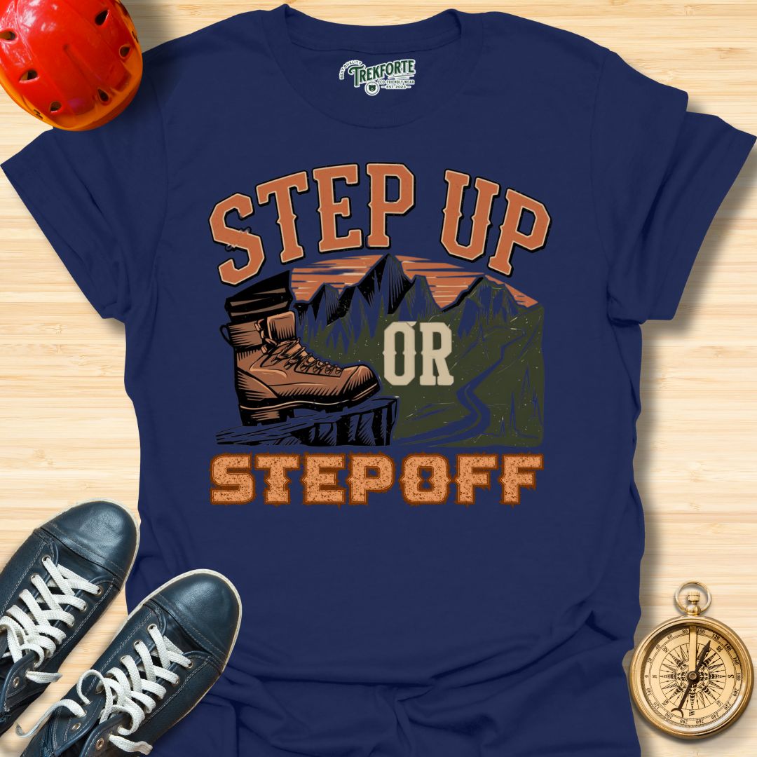 Step Up Or Step Off Graphic T-Shirt | TrekForte Adventure Apparel