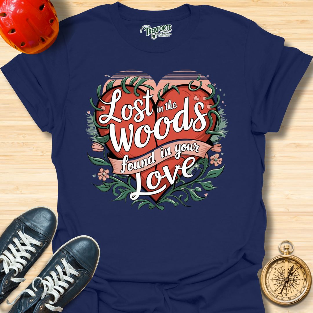 Lost in the Woods Found in your Love Graphic T-Shirt | TrekForte Adventure Apparel