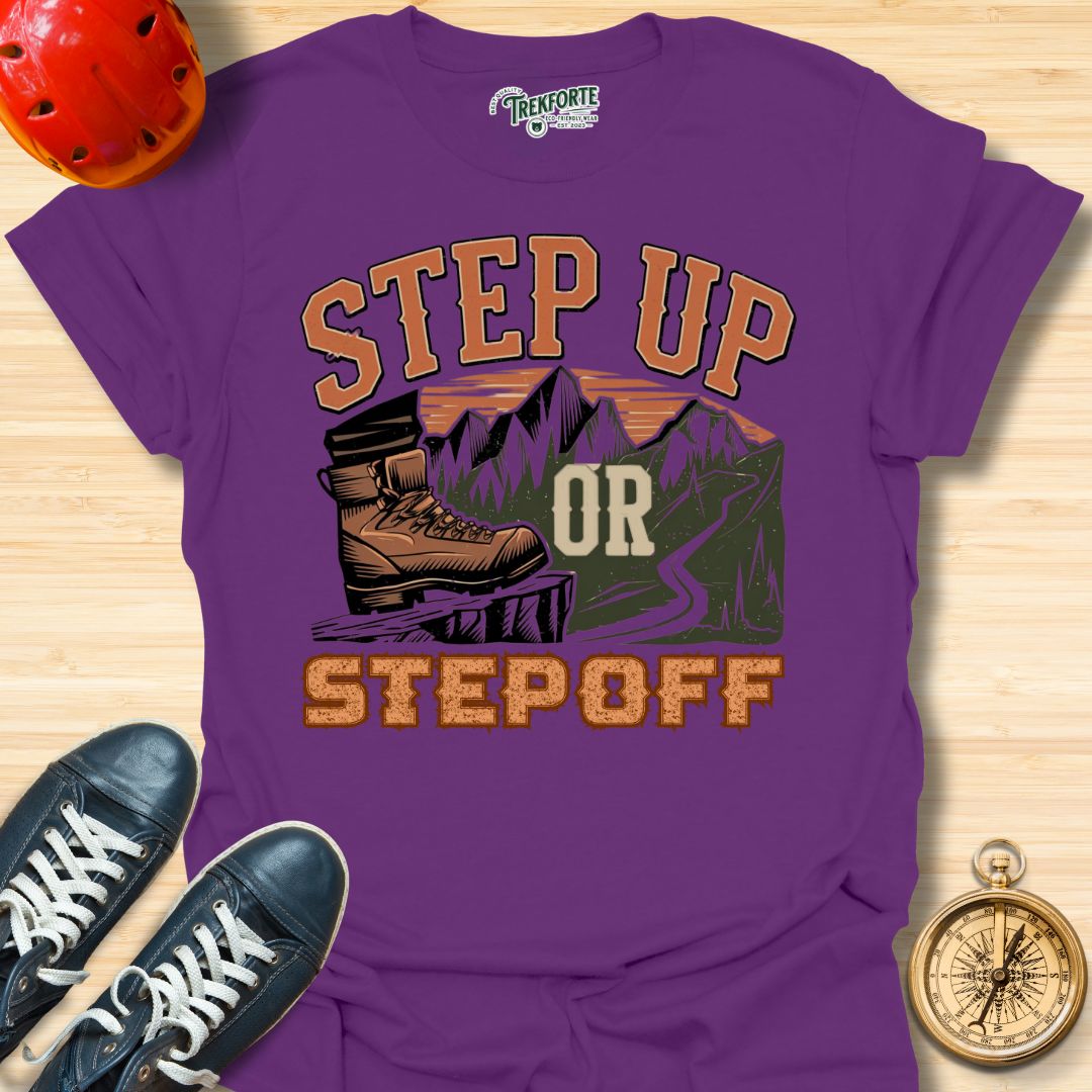 Step Up Or Step Off Graphic T-Shirt | TrekForte Adventure Apparel