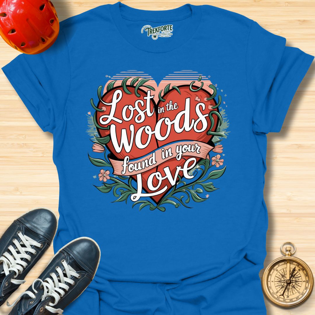 Lost in the Woods Found in your Love Graphic T-Shirt | TrekForte Adventure Apparel