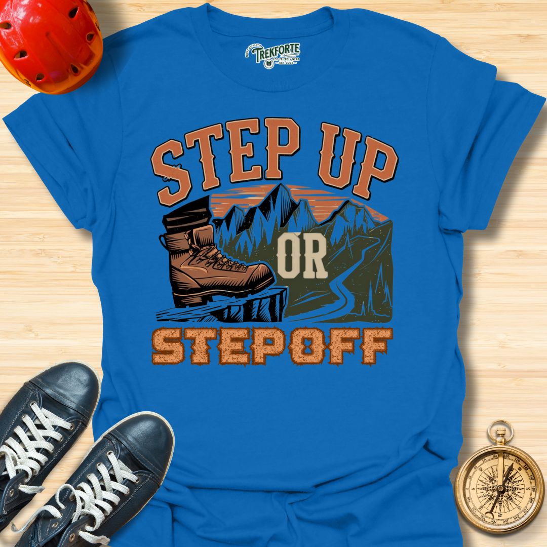 Step Up Or Step Off Graphic T-Shirt | TrekForte Adventure Apparel