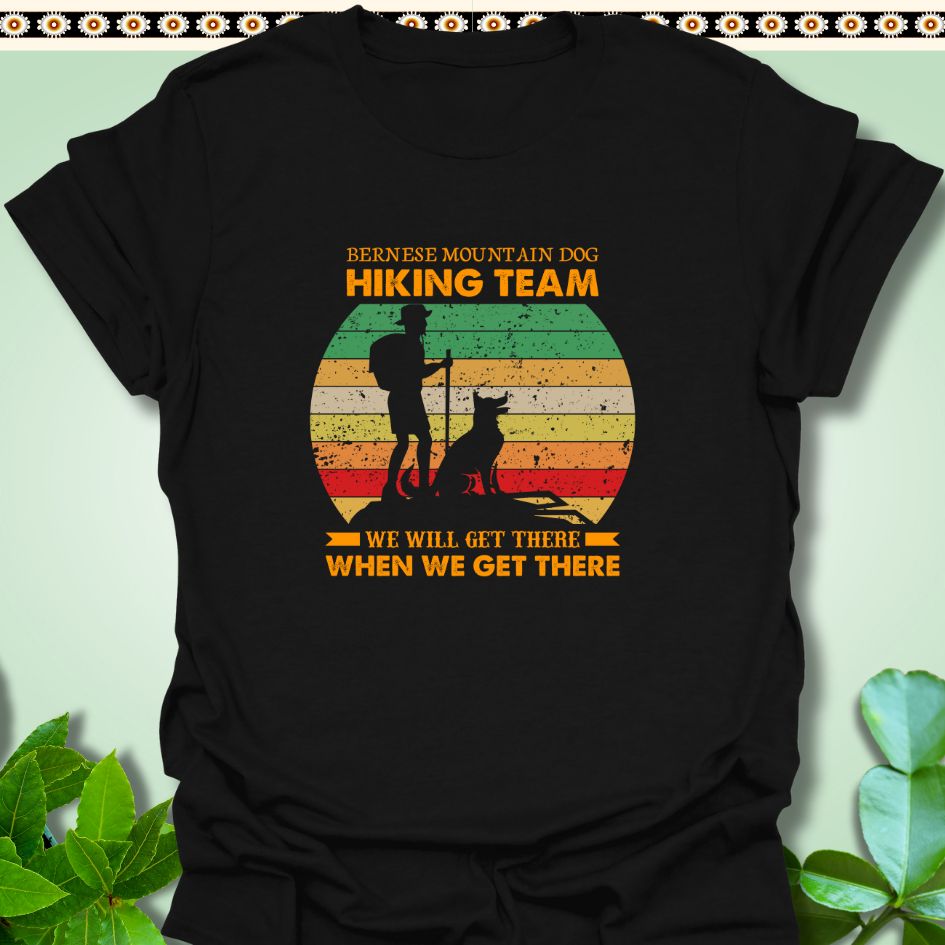 T-Shirt Black / S Bernese Mountain Dog Hiking Team T-Shirt  Will Get There When We Get There  TrekForte Adventure Apparel