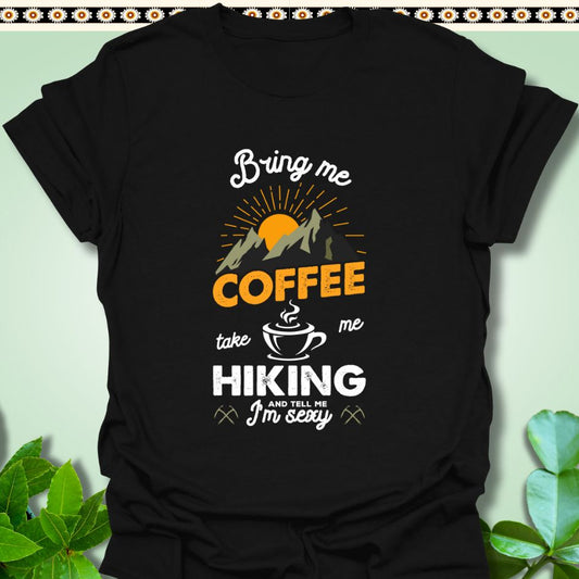 T-Shirt Black / S Bring me Coffee Take me Hiking T-Shirt  TrekForte Adventure Apparel