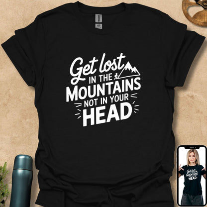 T-Shirt Black / S Get Lost in the Mountains Not in Your Head