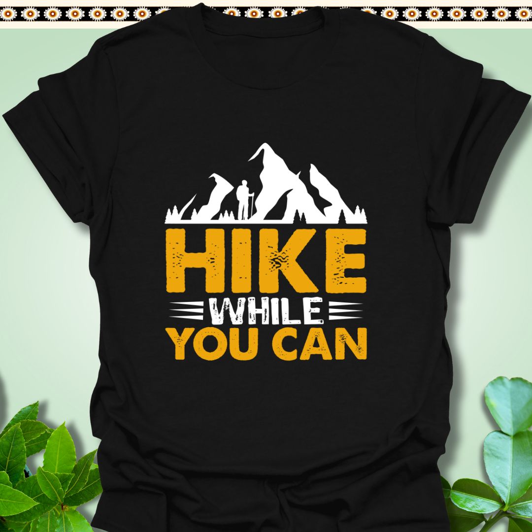 T-Shirt Black / S Hike While You Can T-Shirt  TrekForte Adventure Apparel