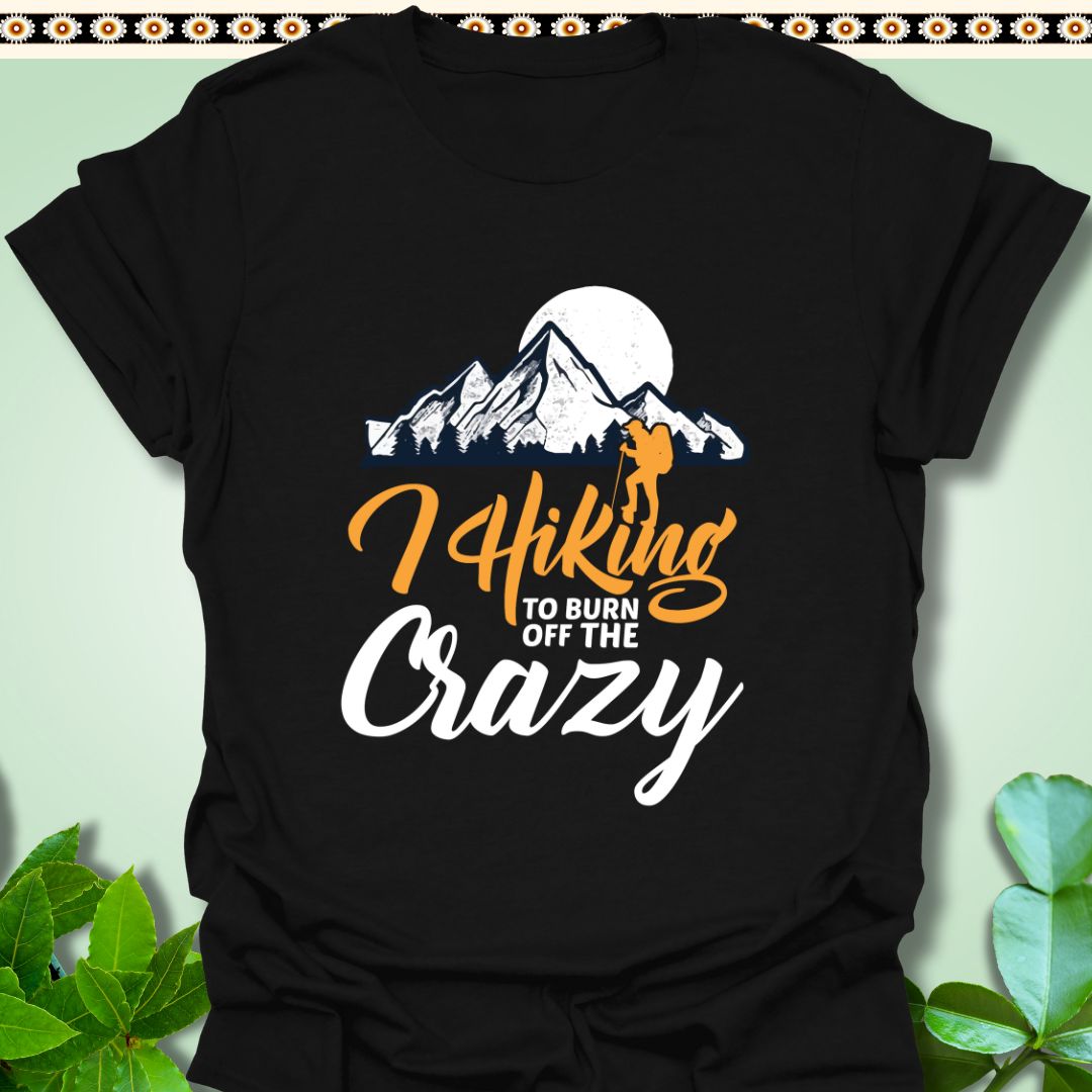 T-Shirt Black / S Hiking To Burn off the Crazy T-Shirt  TrekForte Outdoors Apparel