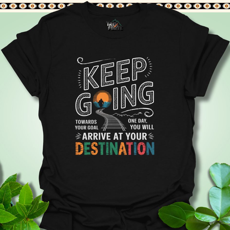 T-Shirt Black / S Keep Going Toward Your Goals T-Shirt | TrekForte Apparel