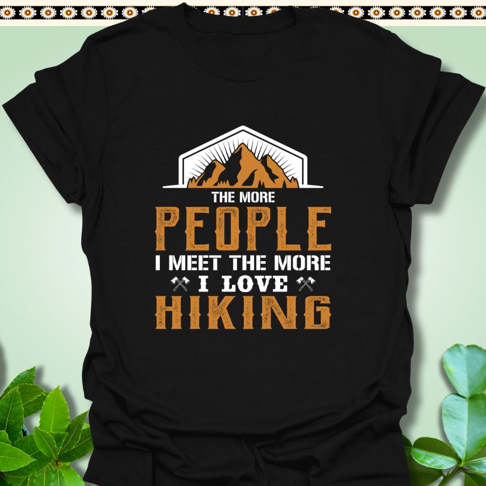 T-Shirt Black / S The More People I love Hiking T-Shirt  TrekForte Adventure Apparel