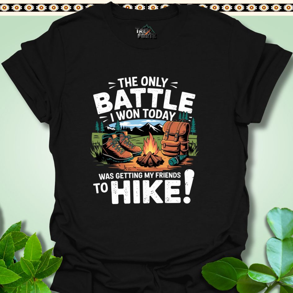 T-Shirt Black / S The only battle I won today was getting my friends to hike T-Shirt  TrekForte Adventure Apparel