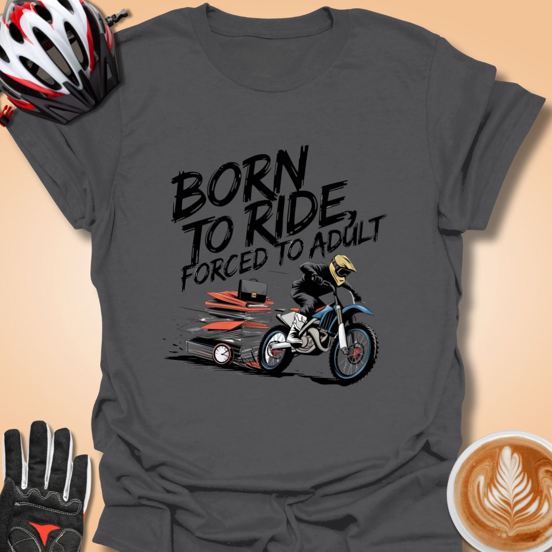 T-Shirt Charcoal / S Born to ride, forced to adult