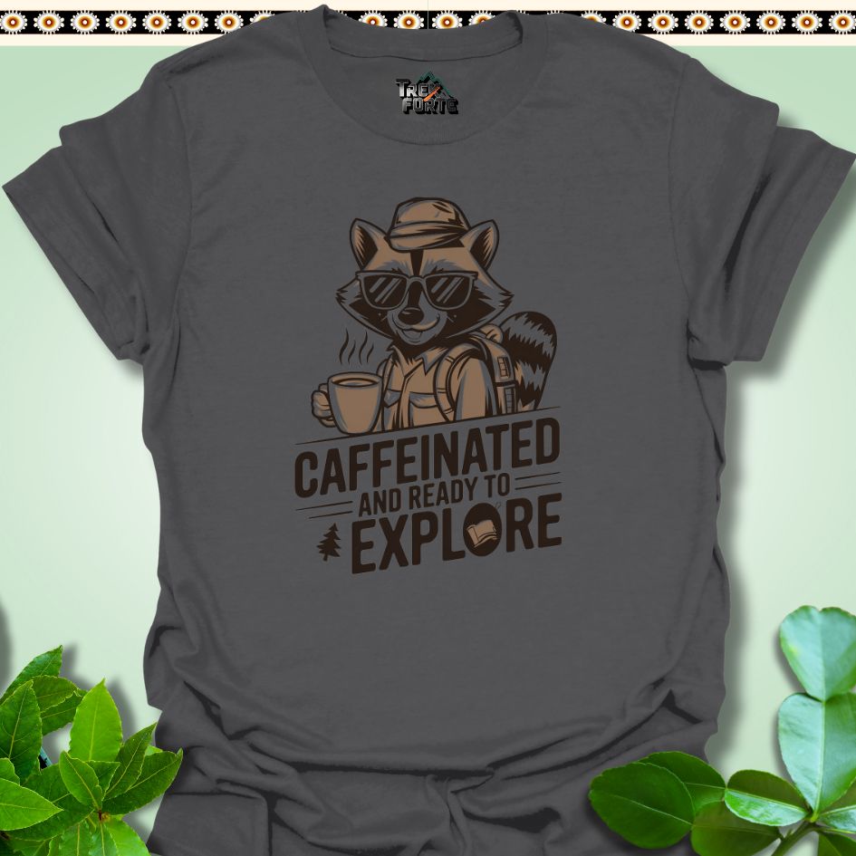 T-Shirt Charcoal / S Caffeinated And Ready To Explore Funny T-Shirt | TrekForte Apparel