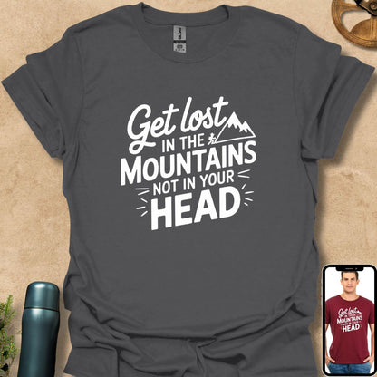 T-Shirt Charcoal / S Get Lost in the Mountains Not in Your Head