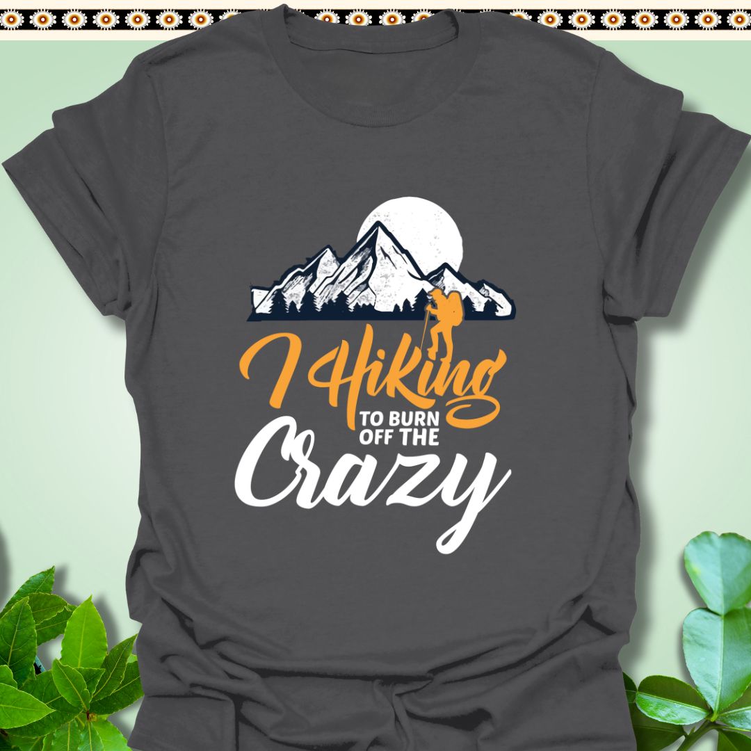 T-Shirt Charcoal / S Hiking To Burn off the Crazy T-Shirt  TrekForte Outdoors Apparel