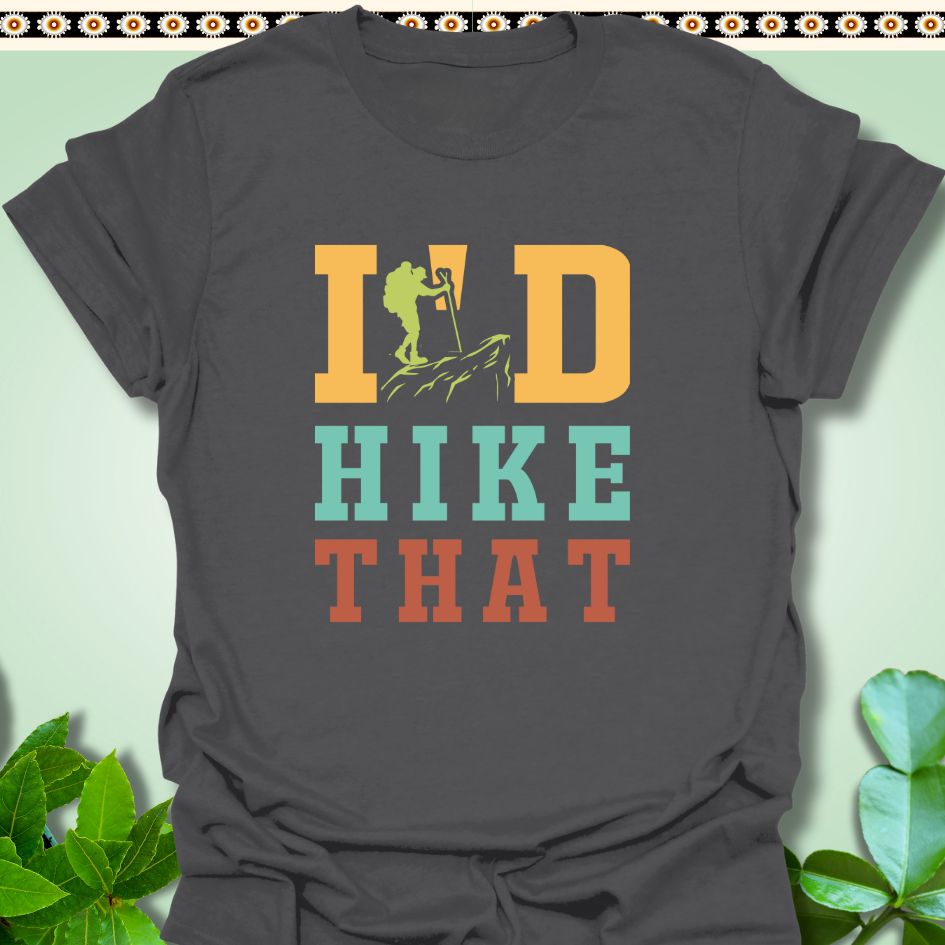 T-Shirt Charcoal / S I'd Hike That T-Shirt  TrekForte Adventure Apparel