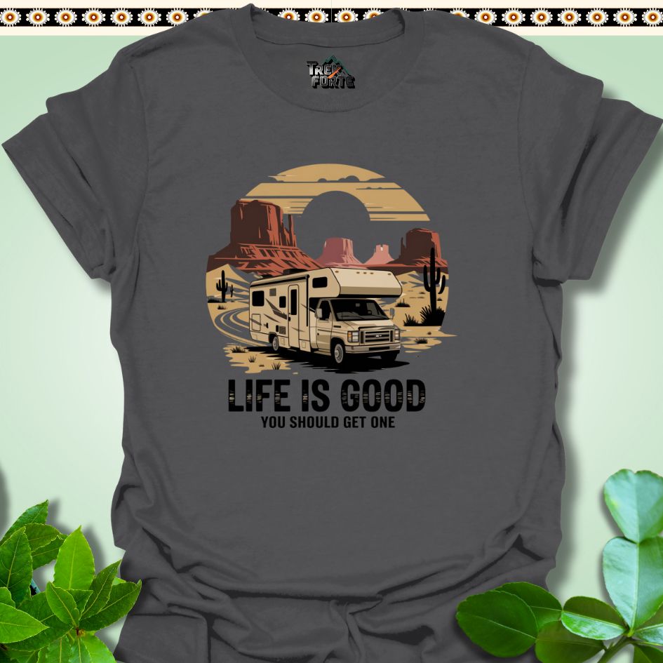 T-Shirt Charcoal / S Life is Good You Should Get One Funny T-Shirt | TrekForte Apparel