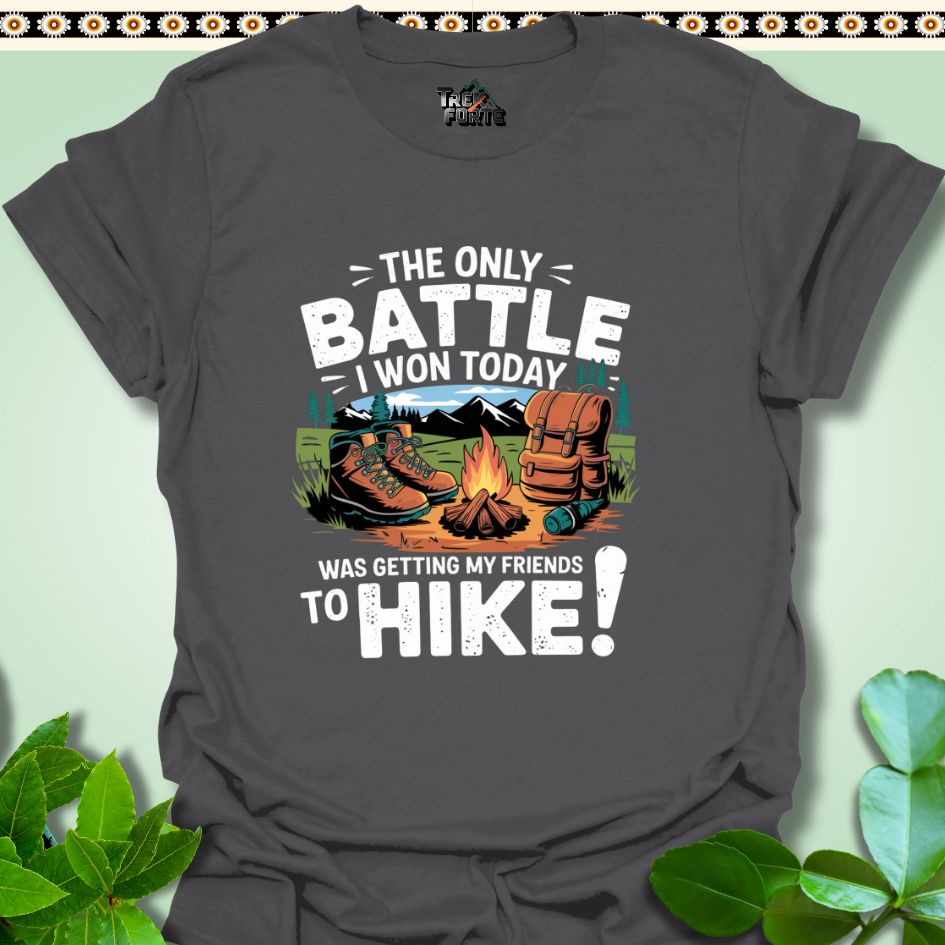 T-Shirt Charcoal / S The only battle I won today was getting my friends to hike T-Shirt  TrekForte Adventure Apparel