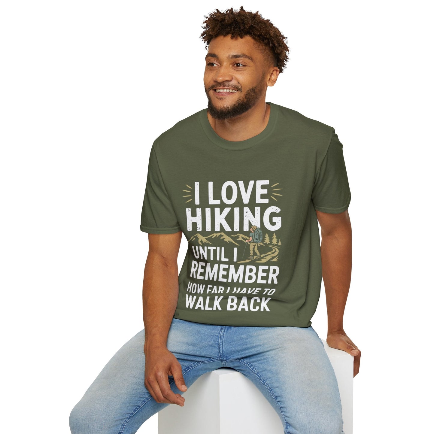 T-Shirt I Love Hiking Until I Remember How Far I Have to Walk Back