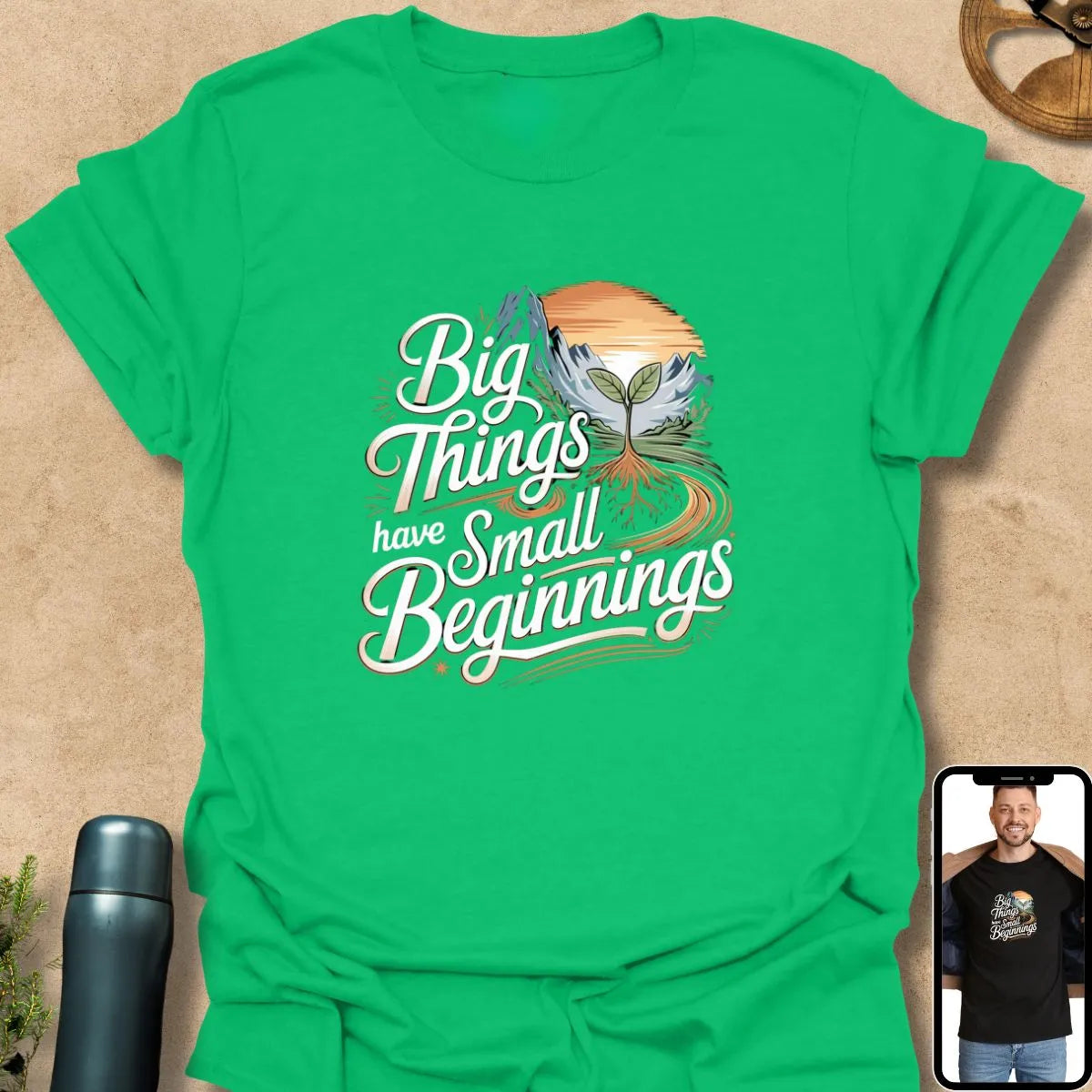 T-Shirt Irish Green / S Big Things Have Small Beginnings