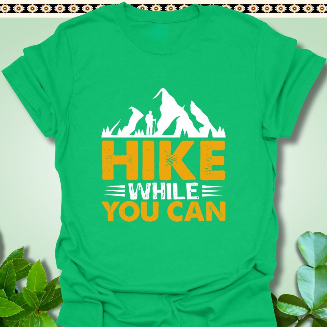 T-Shirt Irish Green / S Hike While You Can T-Shirt  TrekForte Adventure Apparel