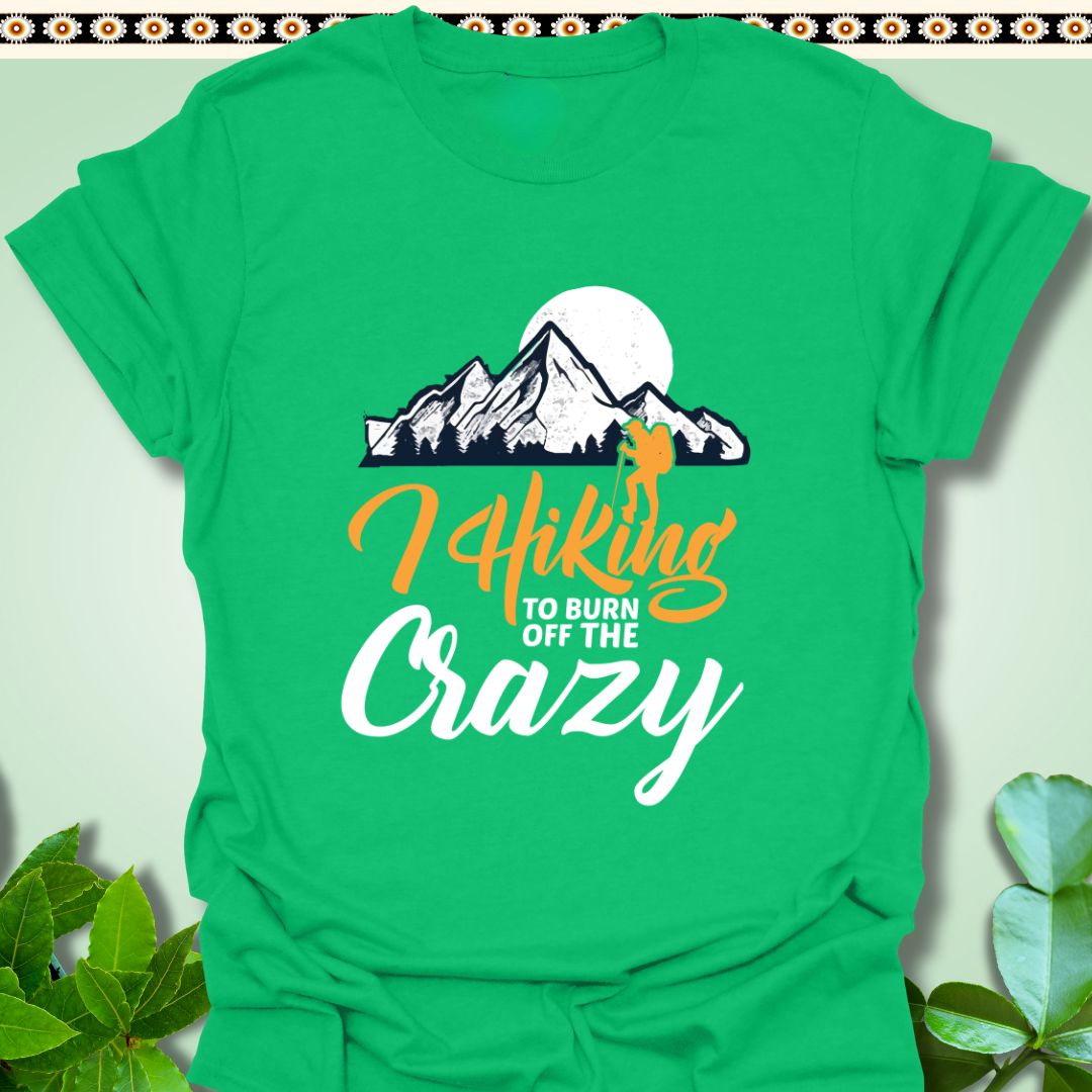 T-Shirt Irish Green / S Hiking To Burn off the Crazy T-Shirt  TrekForte Outdoors Apparel