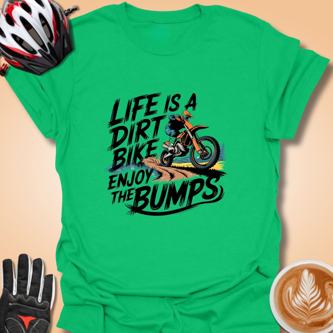 T-Shirt Irish Green / S Life is a dirt bike ride enjoy the bumps