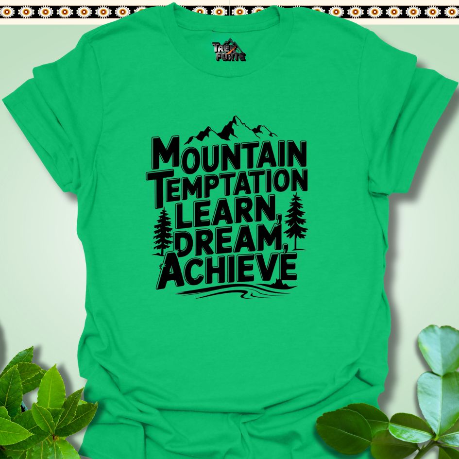 T-Shirt Irish Green / S Mountain Temptation Learn Dream Achieve Funny T-Shirt | TrekForte Apparel