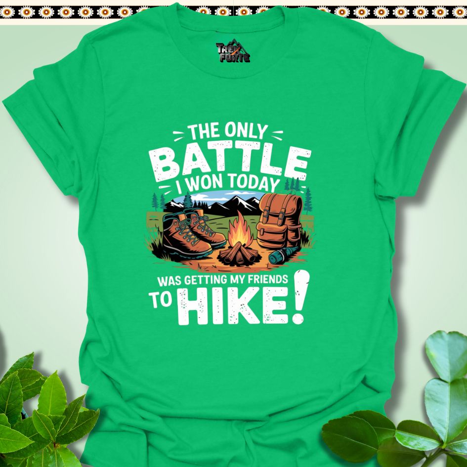 T-Shirt Irish Green / S The only battle I won today was getting my friends to hike T-Shirt  TrekForte Adventure Apparel