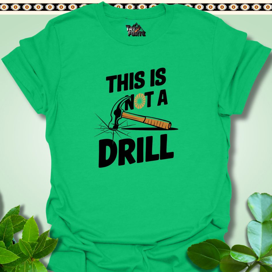 T-Shirt Irish Green / S This Is Not a Drill T-Shirt | TrekForte Apparel