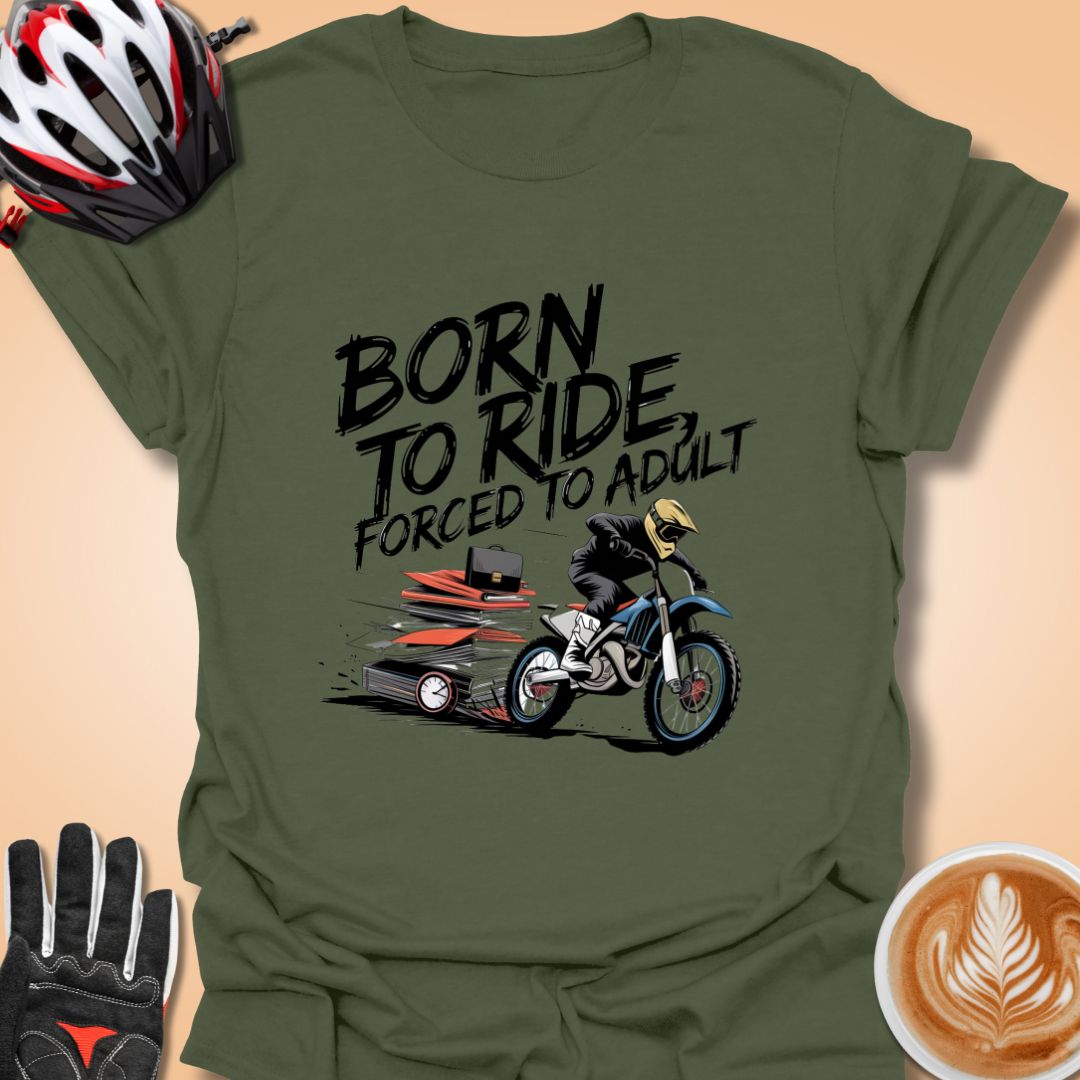 T-Shirt Military Green / S Born to ride, forced to adult