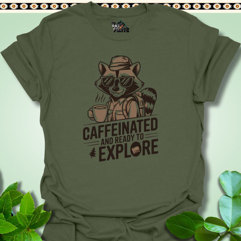 T-Shirt Military Green / S Caffeinated And Ready To Explore Funny T-Shirt | TrekForte Apparel