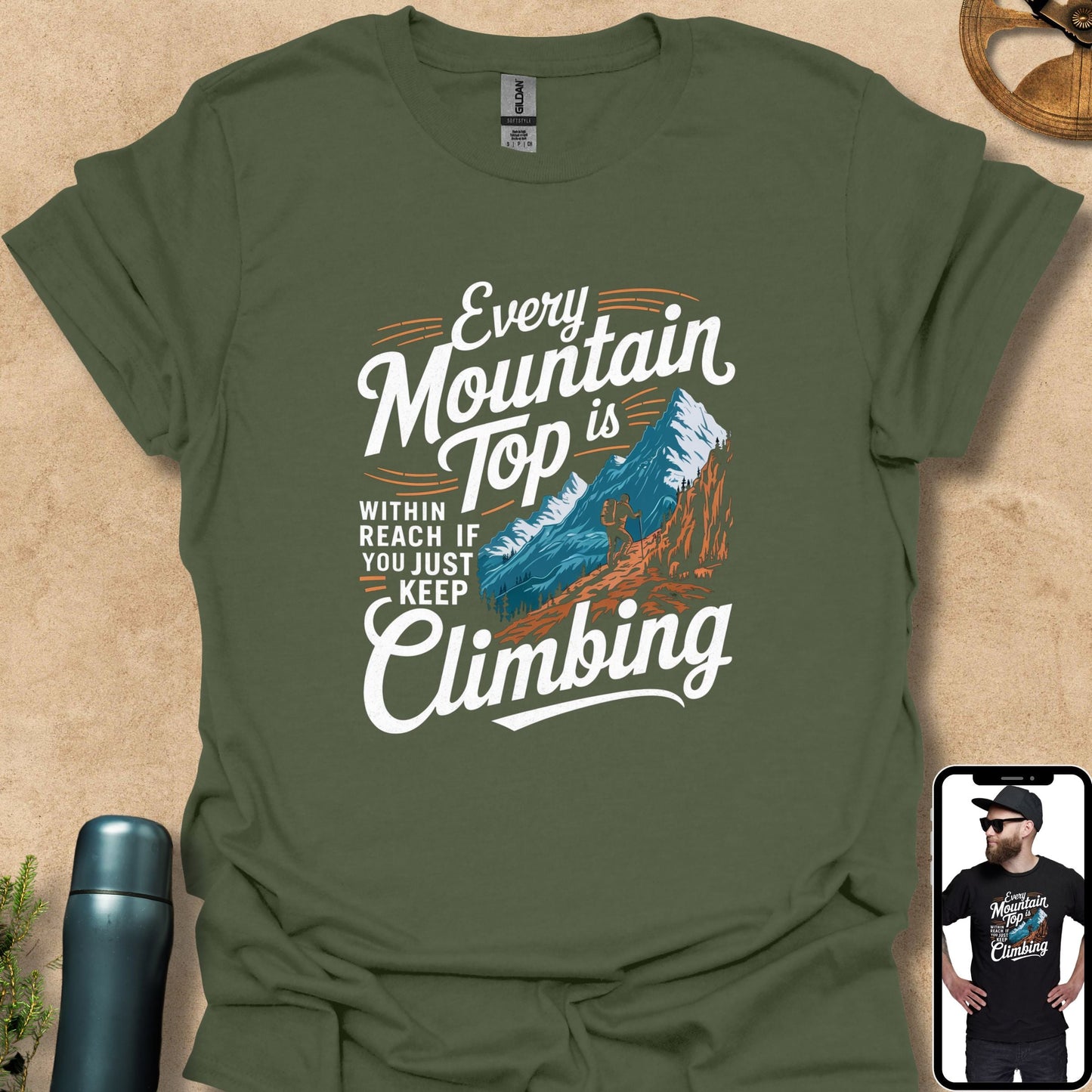 T-Shirt Military Green / S Every Mountain Top is Within Reach if You Just Keep Climbing