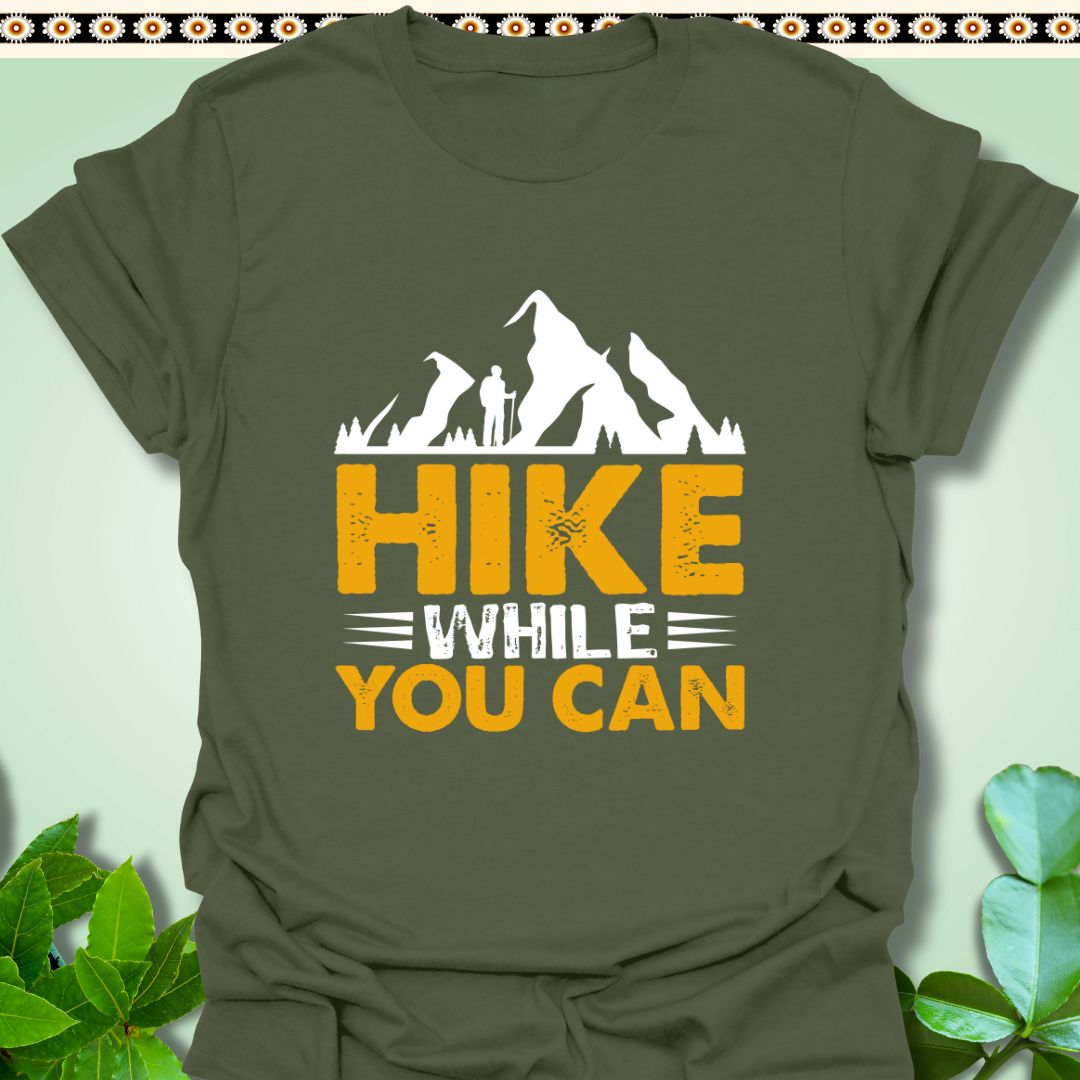 T-Shirt Military Green / S Hike While You Can T-Shirt  TrekForte Adventure Apparel