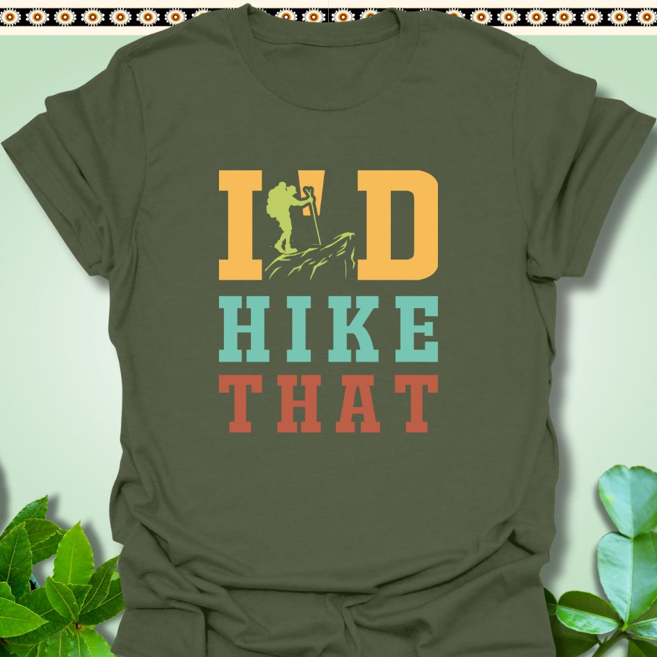 T-Shirt Military Green / S I'd Hike That T-Shirt  TrekForte Adventure Apparel