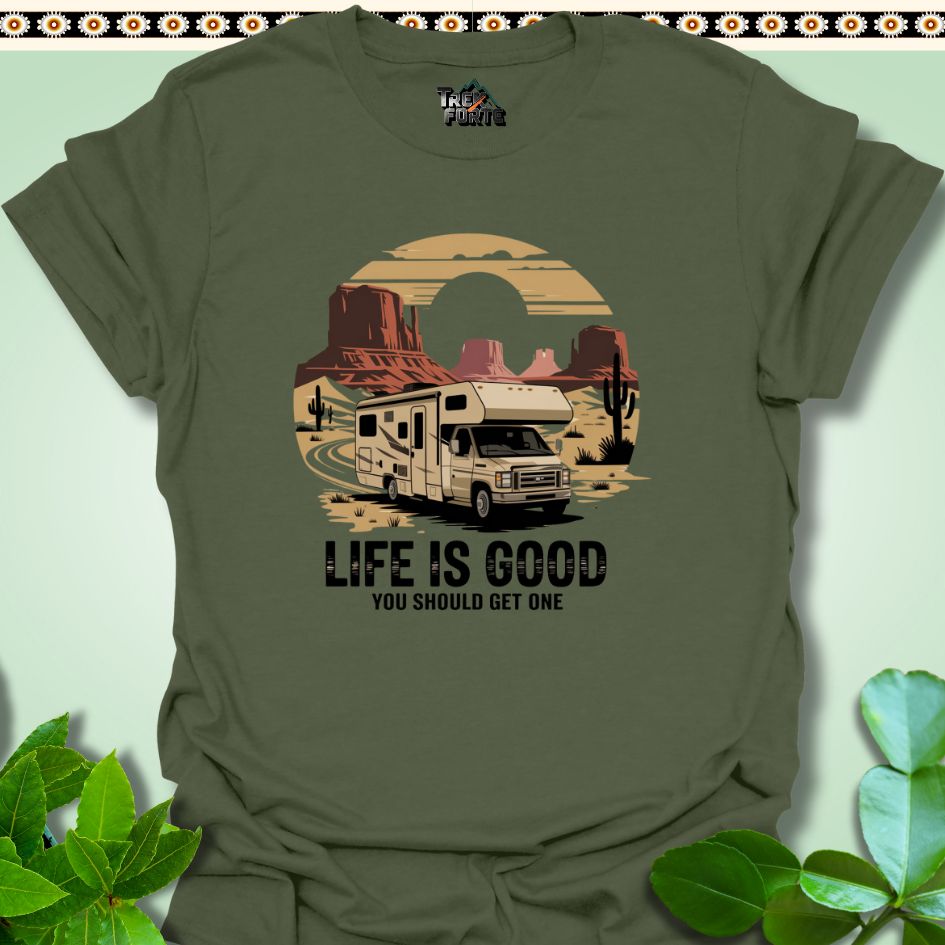 T-Shirt Military Green / S Life is Good You Should Get One Funny T-Shirt | TrekForte Apparel