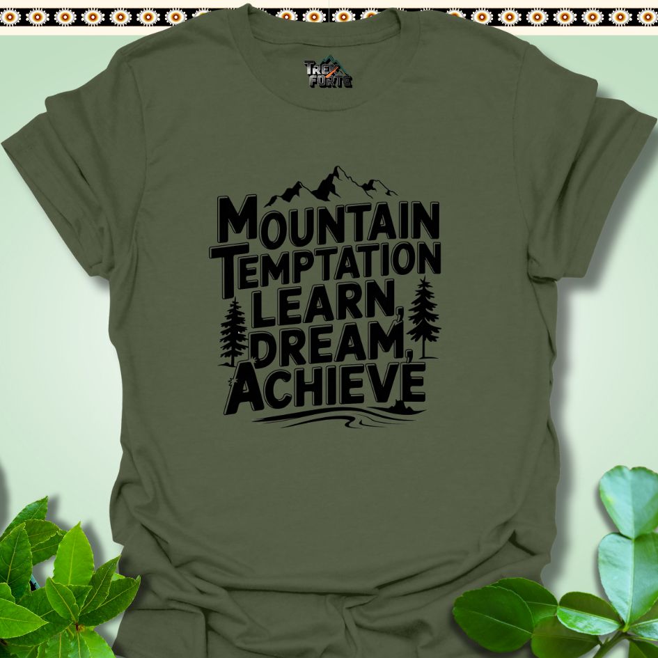 T-Shirt Military Green / S Mountain Temptation Learn Dream Achieve Funny T-Shirt | TrekForte Apparel