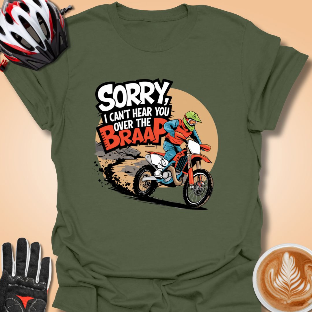 T-Shirt Military Green / S Sorry I can't hear you over the braap