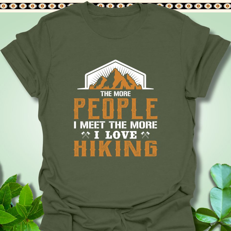 T-Shirt Military Green / S The More People I love Hiking T-Shirt  TrekForte Adventure Apparel