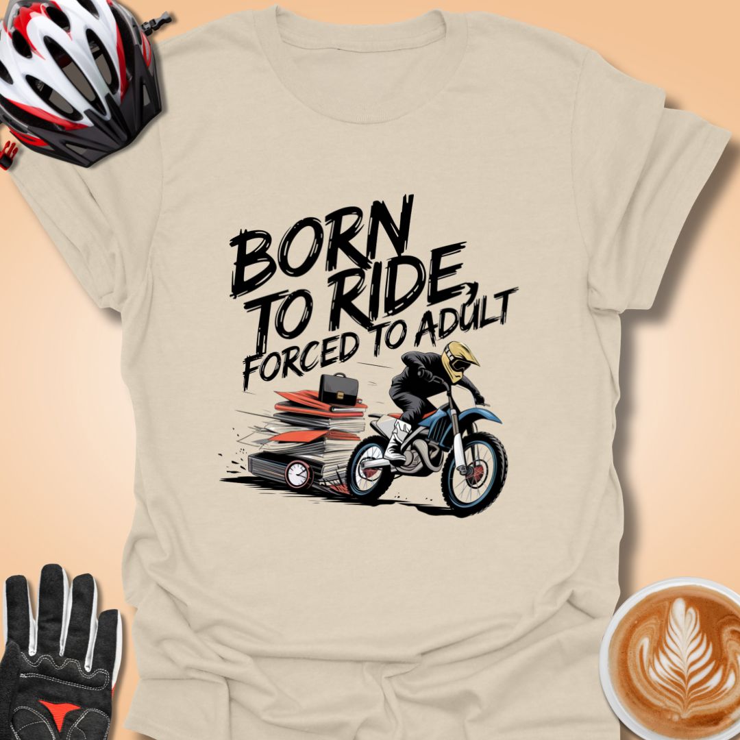 T-Shirt Natural / S Born to ride, forced to adult