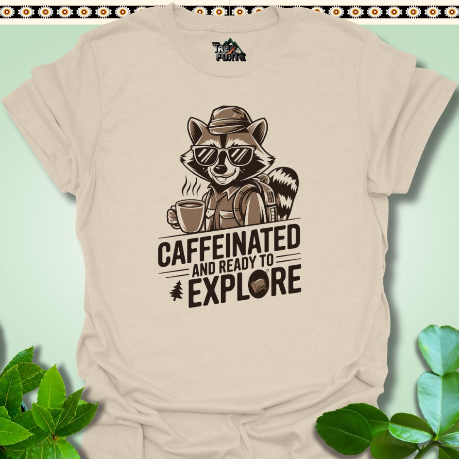 T-Shirt Natural / S Caffeinated And Ready To Explore Funny T-Shirt | TrekForte Apparel