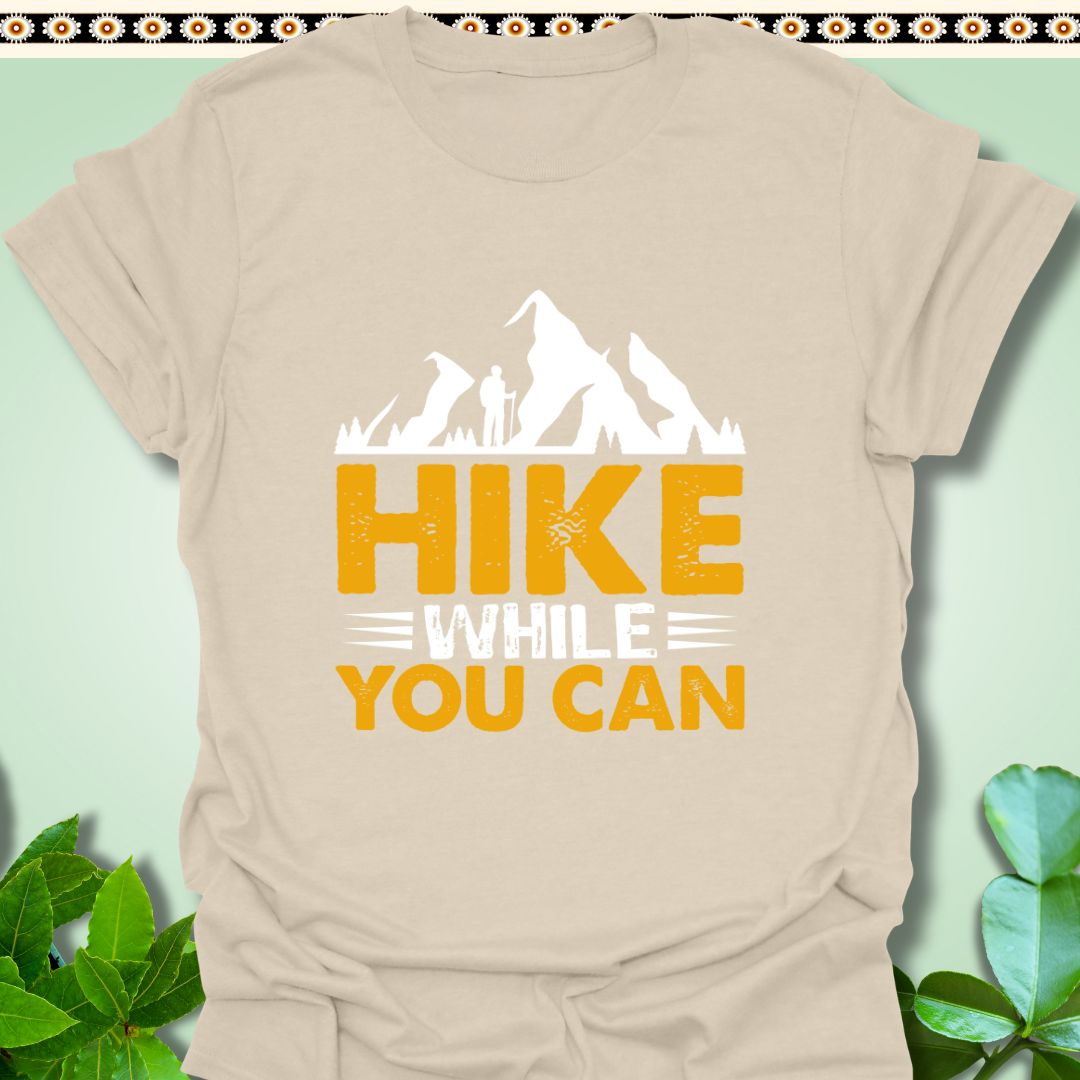 T-Shirt Natural / S Hike While You Can T-Shirt  TrekForte Adventure Apparel