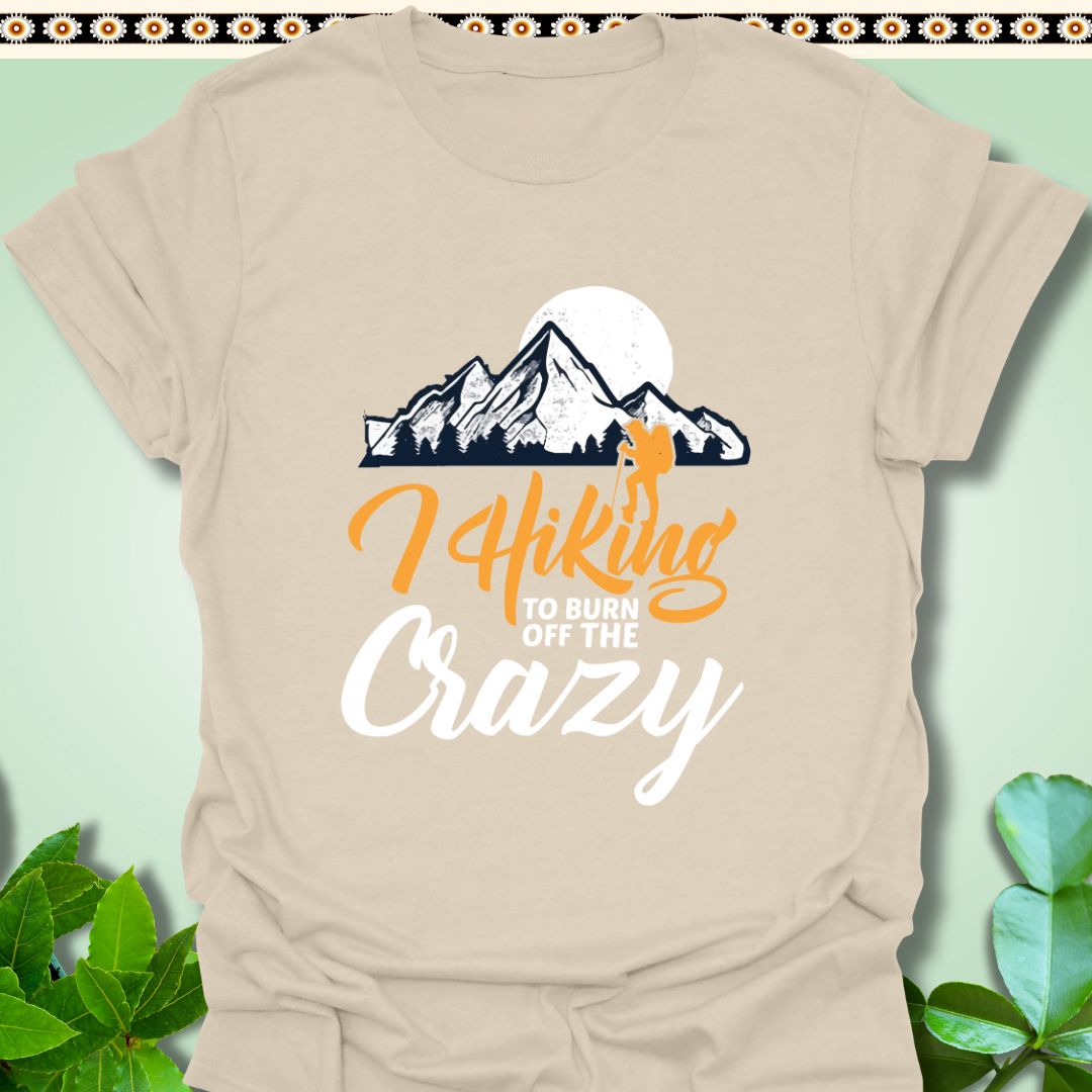 T-Shirt Natural / S Hiking To Burn off the Crazy T-Shirt  TrekForte Outdoors Apparel