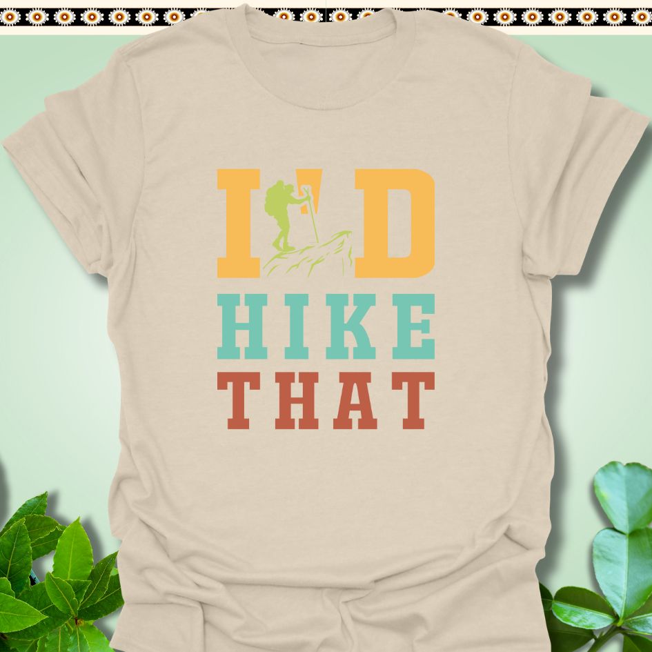 T-Shirt Natural / S I'd Hike That T-Shirt  TrekForte Adventure Apparel