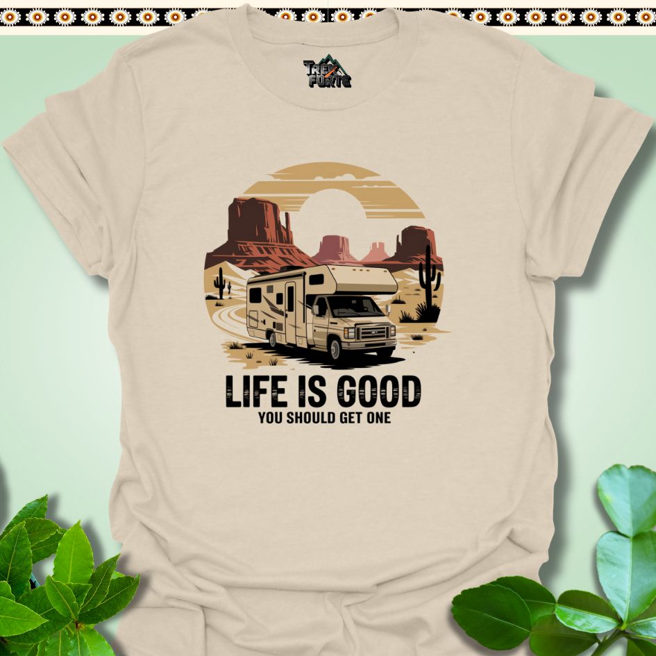 T-Shirt Natural / S Life is Good You Should Get One Funny T-Shirt | TrekForte Apparel