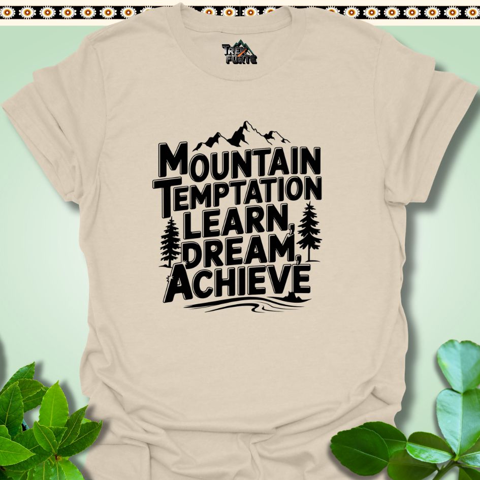 T-Shirt Natural / S Mountain Temptation Learn Dream Achieve Funny T-Shirt | TrekForte Apparel